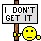 :dontgetit: